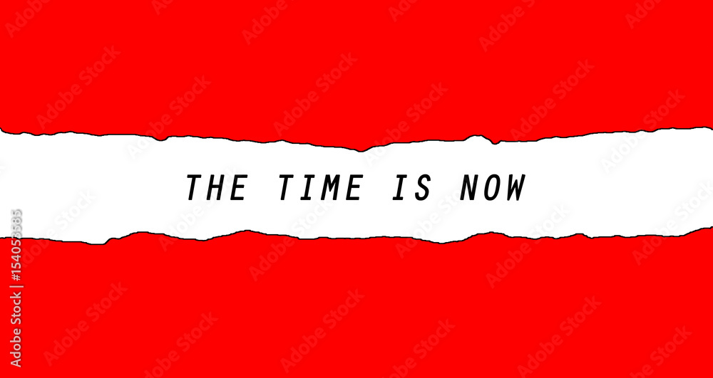 Obraz premium The Time Is Now