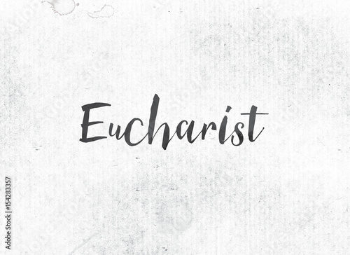 Eucharist Concept Painted Ink Word and Theme © enterlinedesign
