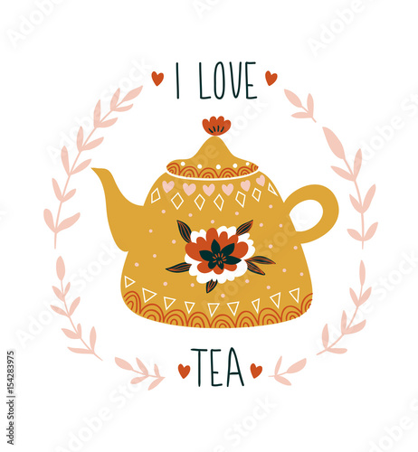 Hand drawn card with teapot and stylish lettering -'I love tea'. Scandinavian style illustration, modern and elegant home decor. Vector print design. photo