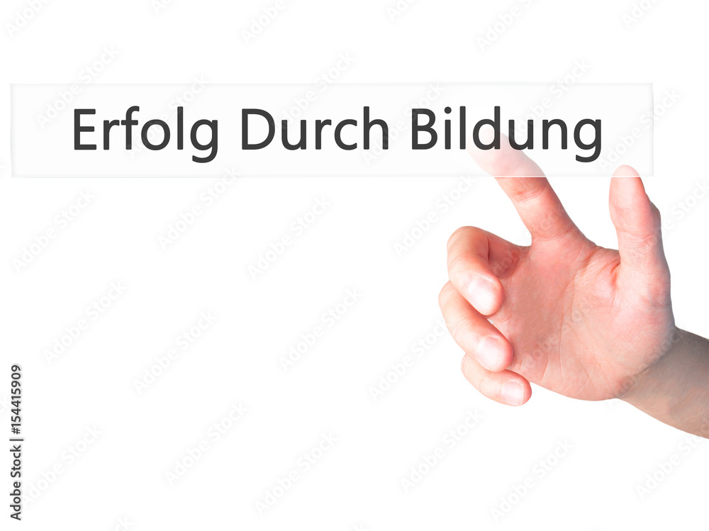 Erfolg Durch Bildung (Success Through Training in German) - Hand pressing a button on blurred background concept on visual screen. Erfolg Durch Bildung (Success Through Training in German) - Hand pressing a button on blurred background concept on visual screen.