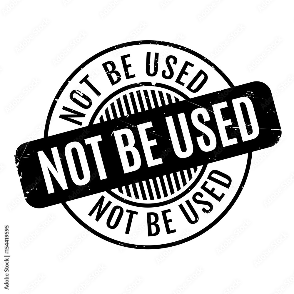 Not Be Used rubber stamp. Grunge design with dust scratches. Effects can be easily removed for a clean, crisp look. Color is easily changed.