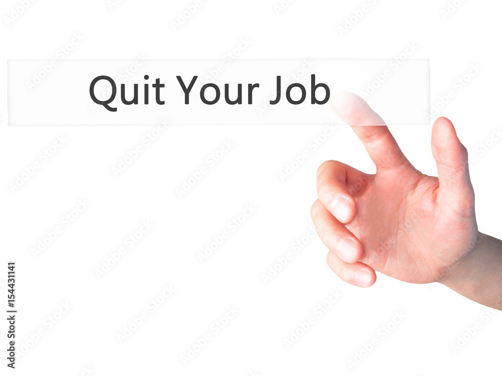 Quit Your Job - Hand pressing a button on blurred background concept on visual screen. Quit Your Job - Hand pressing a button on blurred background concept on visual screen.