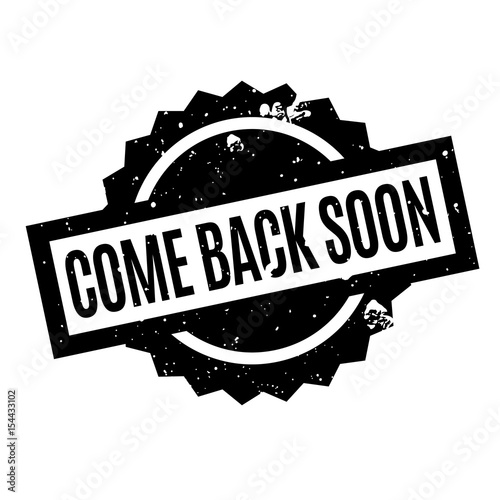 Come Back Soon rubber stamp. Grunge design with dust scratches. Effects can be easily removed for a clean, crisp look. Color is easily changed.