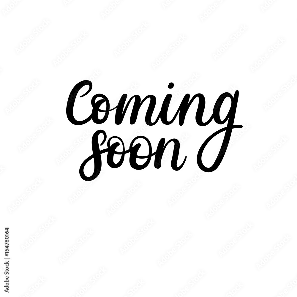 Coming soon. Vector hand lettering phrase for banner, badge or poster. Isolated modern calligraphy. Handwritten text. Handwritten vector phrase for your design