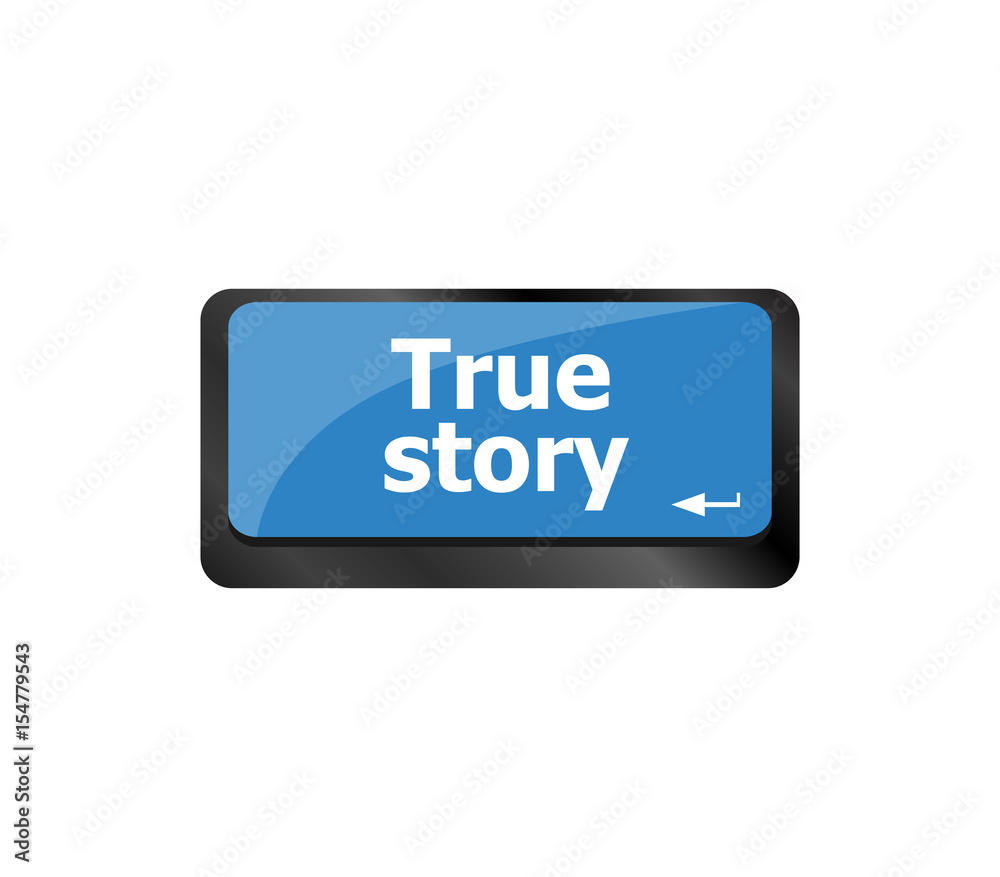 True Story . Story concept. Computer keyboard key button True Story . Story concept. Computer keyboard key button