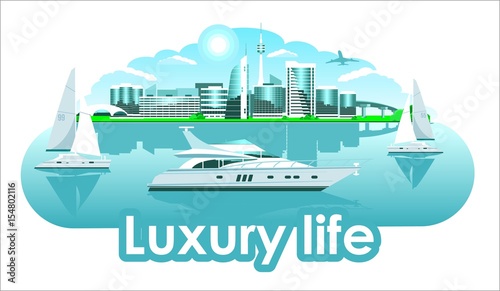 Yacht club lucury life & city skyline