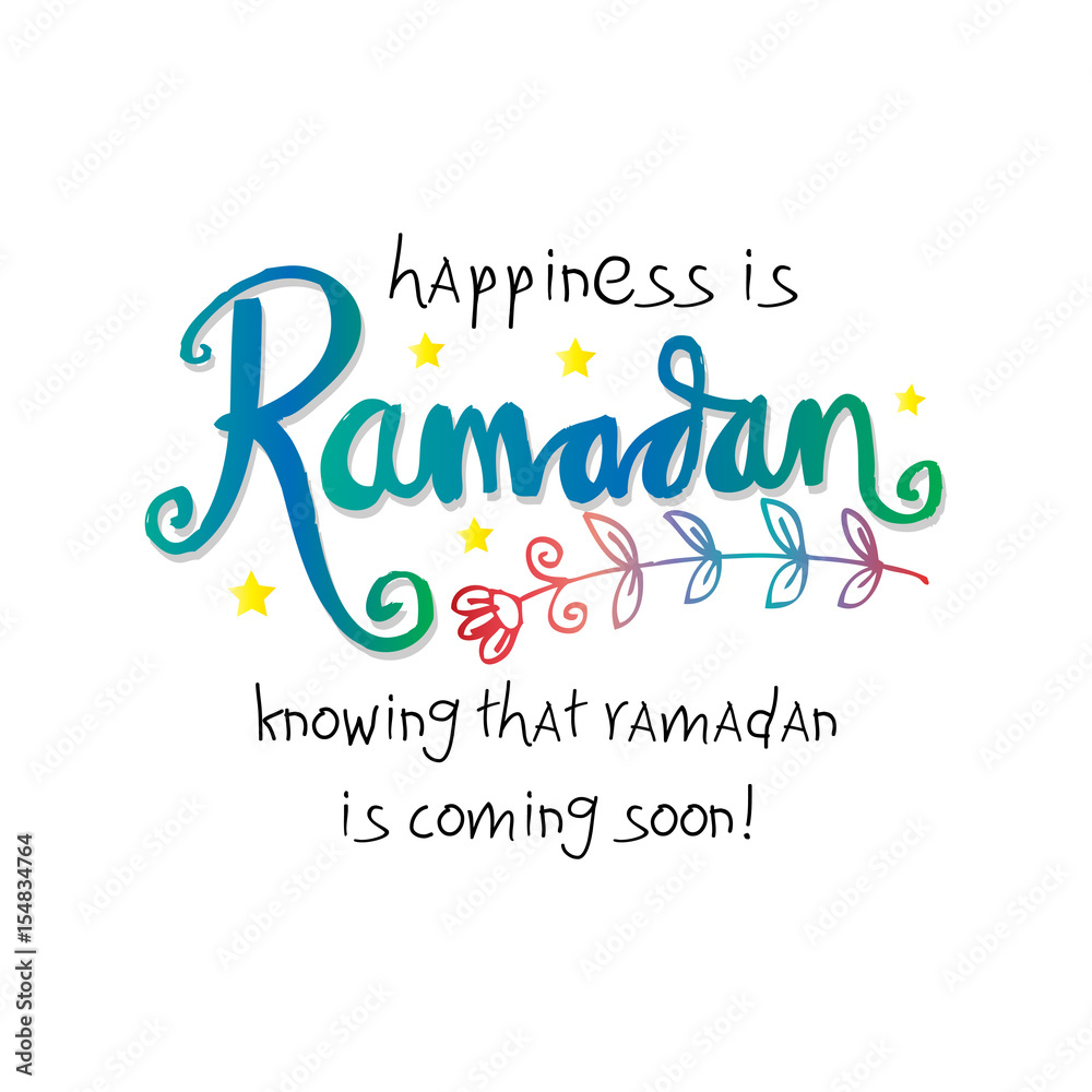 Happiness is Ramadan knowing that ramadan is coming very soon!. Hand lettering calligraphy. Happiness is Ramadan knowing that ramadan is coming very soon!. Hand lettering calligraphy.