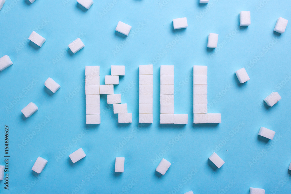 The word kill from cubes of sugar. Sugar Kill The word kill from cubes of sugar. Sugar Kill