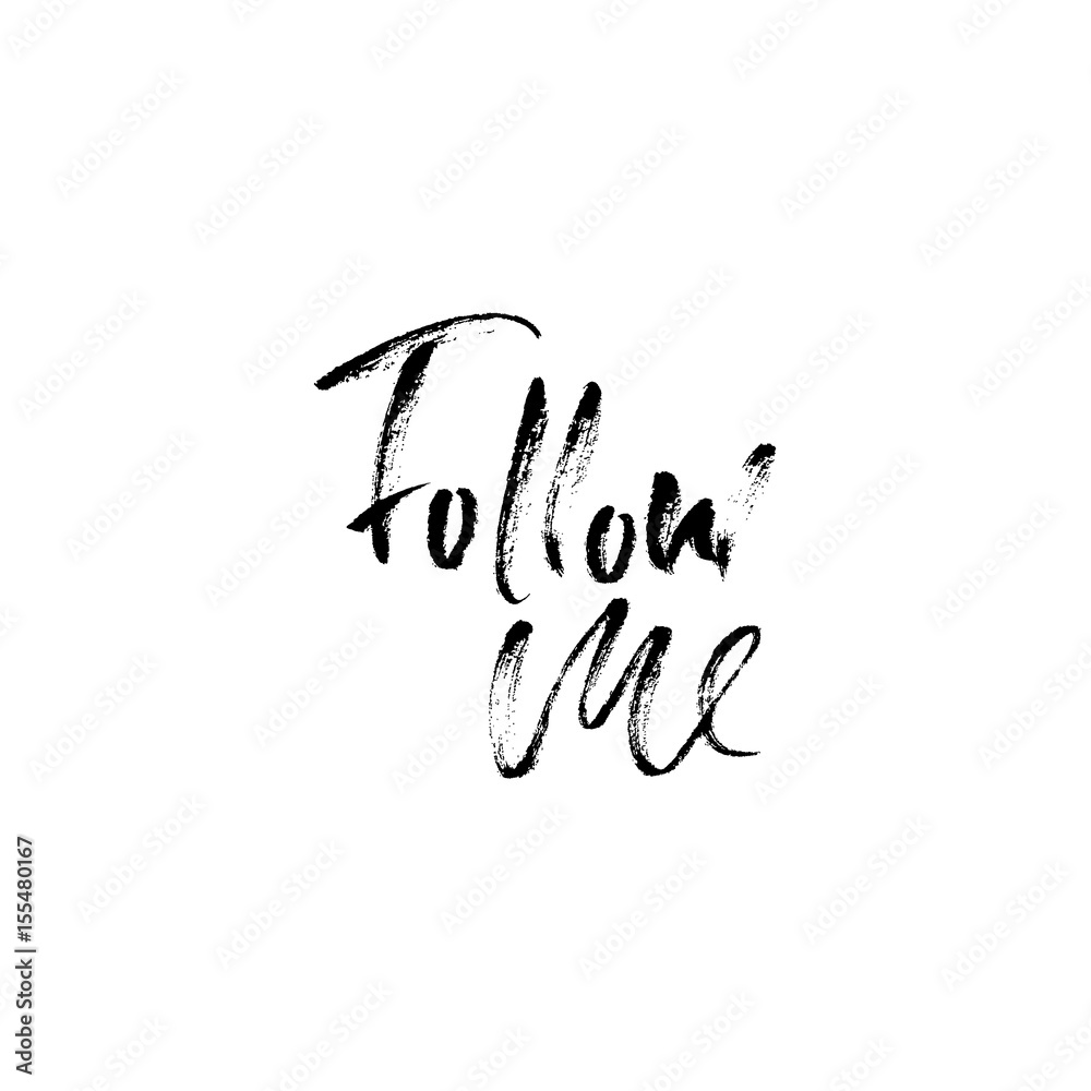 Follow me. Hand drawn lettering proverb. Vector typography design. Handwritten inscription. Follow me. Hand drawn lettering proverb. Vector typography design. Handwritten inscription.