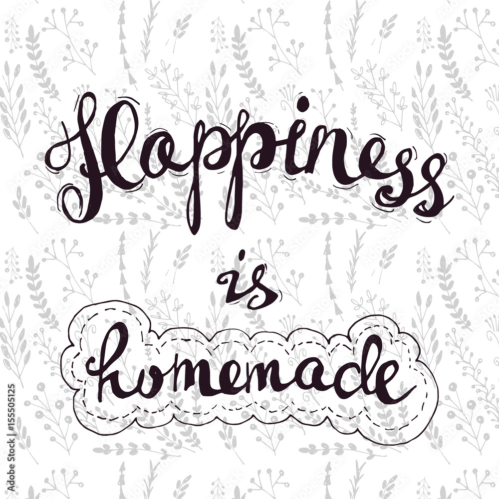Vector cute illustration with a motivational phrase about happiness on a floral background. Printed goods, wallpapers, posters, social media and web.