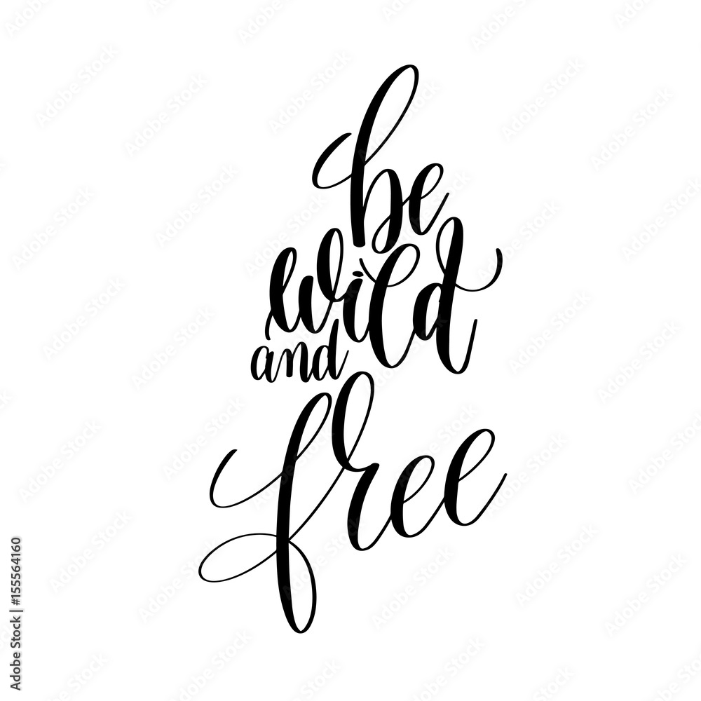 Obraz premium be wild and free black and white hand lettering inscription