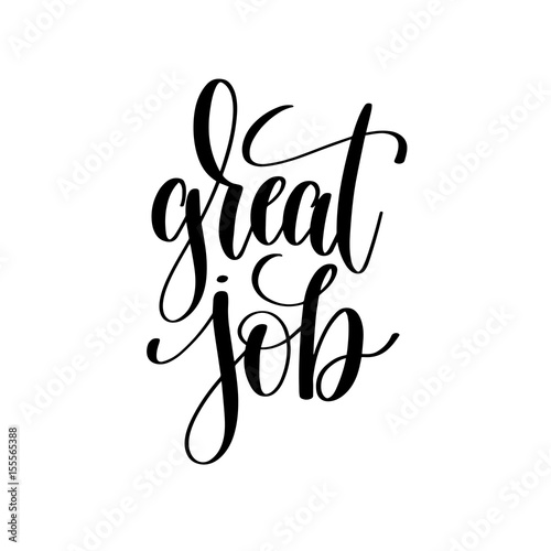 great job black and white hand written lettering positive quote