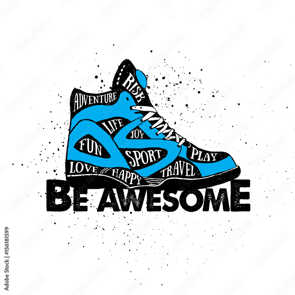 Hand drawn 90s themed badge with sneakers textured vector illustration and  "Be awesome. Adventure, risk, sport, life, fun, joy, love, happy, play,  travel" inspirational lettering. Stock Vector | Adobe Stock