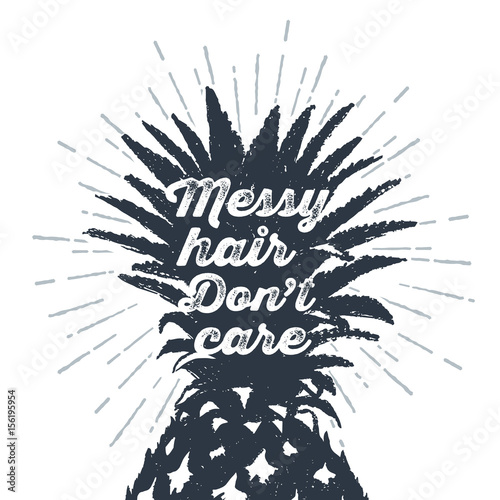 Hand drawn label with textured pineapple vector illustration and "Messy hair, don't care" funny lettering.