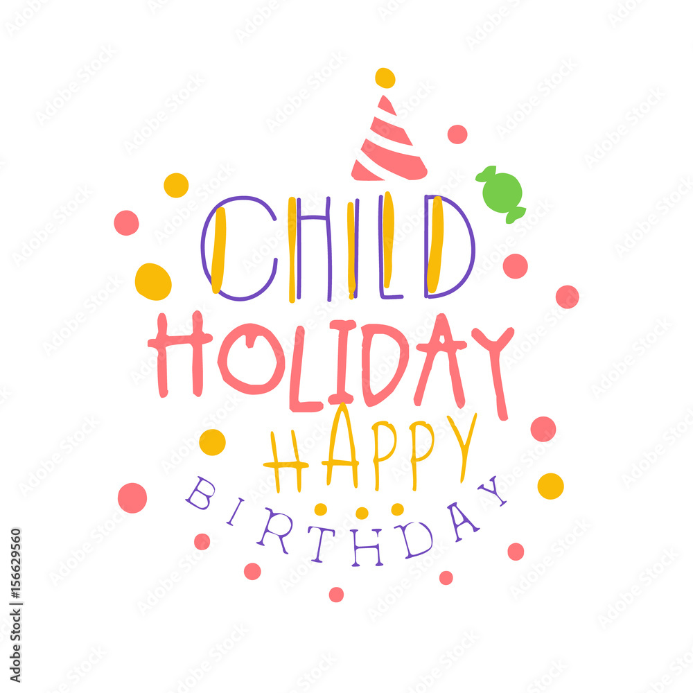Child holiday Happy Birthday promo sign. Childrens party colorful hand drawn vector Illustration