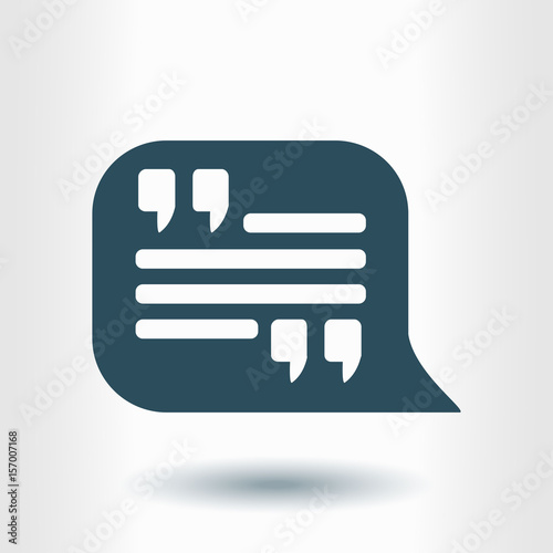 Quote icon. Quotation mark in speech bubble symbol. Direct oration sign.