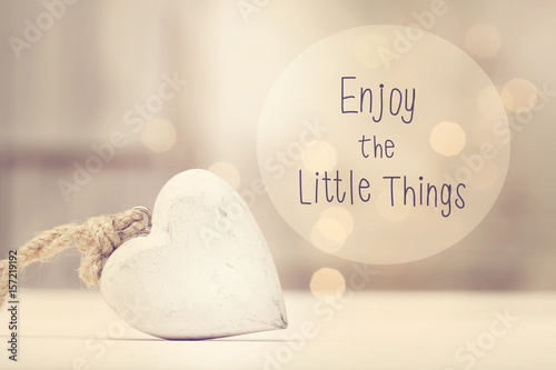 Enjoy The Little Things message with a white heart