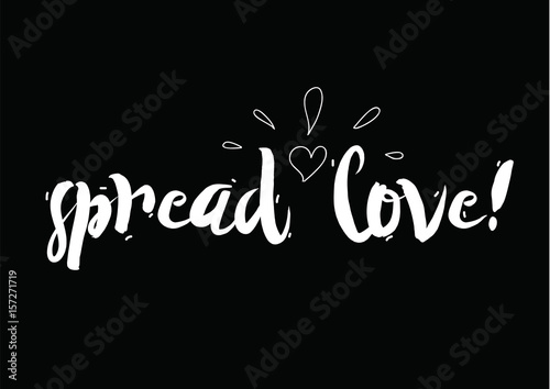 Spread love. Greeting card with calligraphy. Hand drawn design elements. Black and white. Romantic quote.