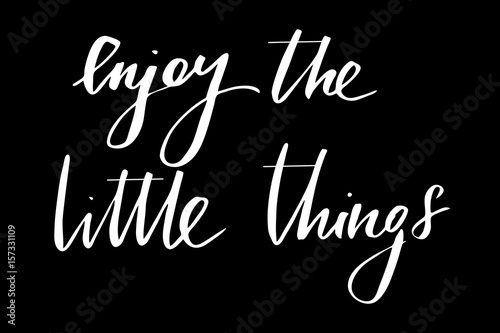 Enjoy the little things. Handwritten white text isolated on black background, vector. Each word is on the different layers