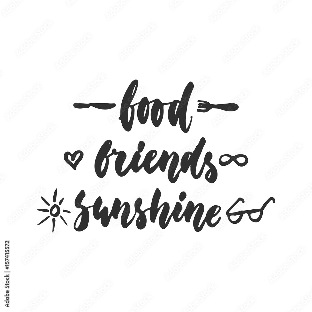Obraz premium Food, friends, sunshine - hand drawn lettering quote isolated on the white background. Fun brush ink inscription for photo overlays, greeting card or t-shirt print, poster design.