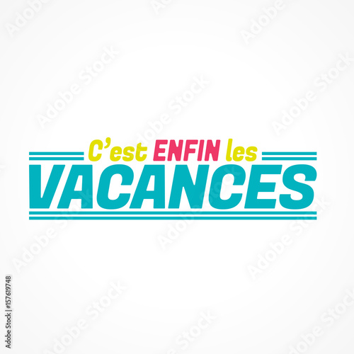 c'est enfin les vacances