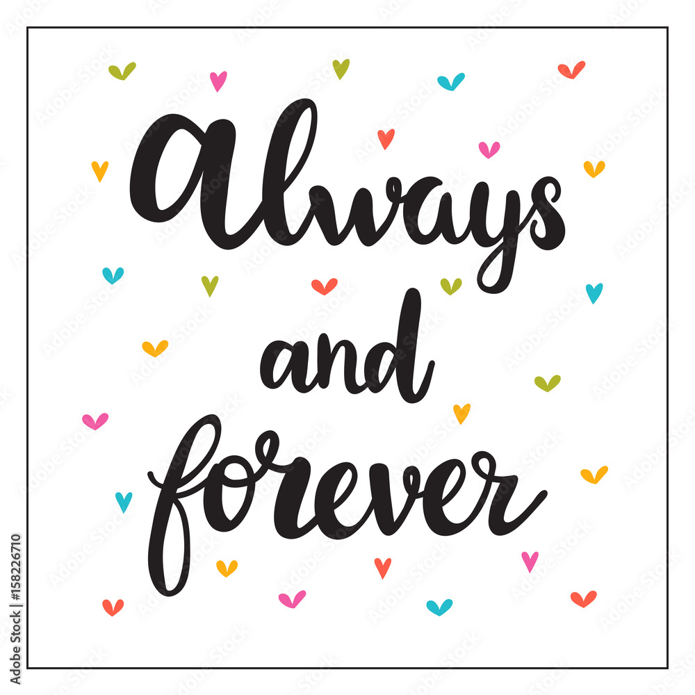 Always and forever. Hand drawn motivational quote. Beautiful lettering
