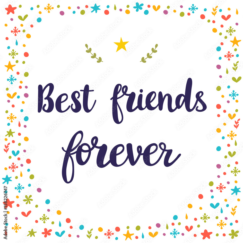 Best friends forever. Inspirational quote. Hand drawn lettering. Motivational poster
