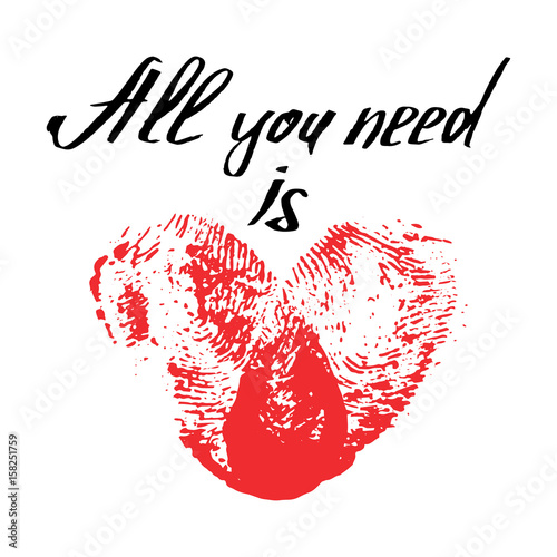 Red thumbprint heart and handwritten phrase All you need is love. Romantic card for Valentines day or wedding. Fingerprint Heart isolated on white. Vector illustration.
