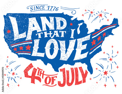 Land that I love. Happy Fourth of July. Independence day of the United States, July 4th. Hand-lettering greeting card on textured silhouette of US map. Vintage typography illustration