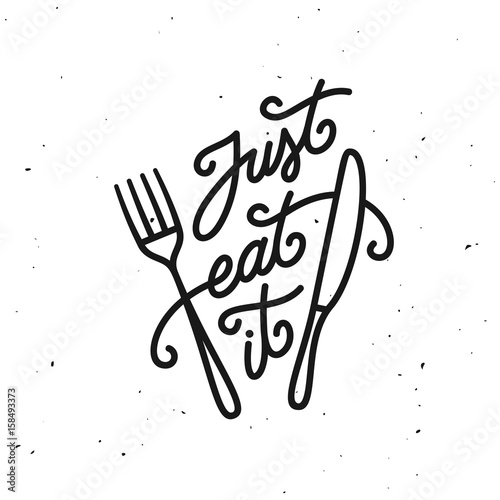 Just eat it kitchen quote typography print. Vector vintage illustration.