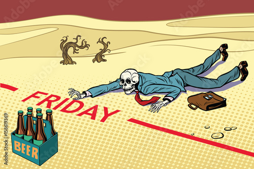 Thirst for beer. The man died before Friday
