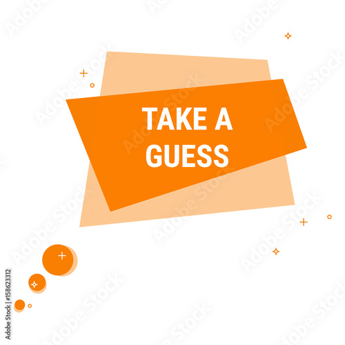 Take a guess. Flat geometric vector bubble. Transparent banner.