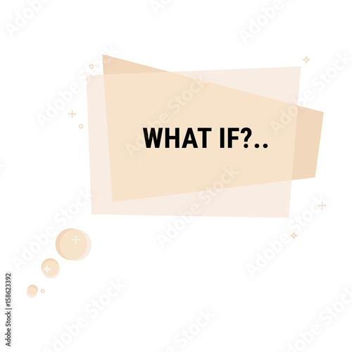 What if?.. label. Flat geometric vector bubble. Transparent banner.