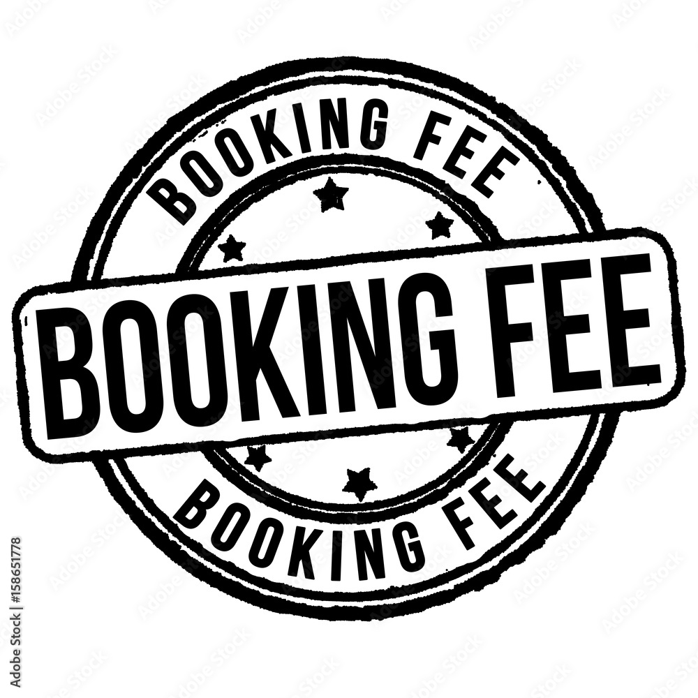 Booking fee sign or stamp Booking fee sign or stamp