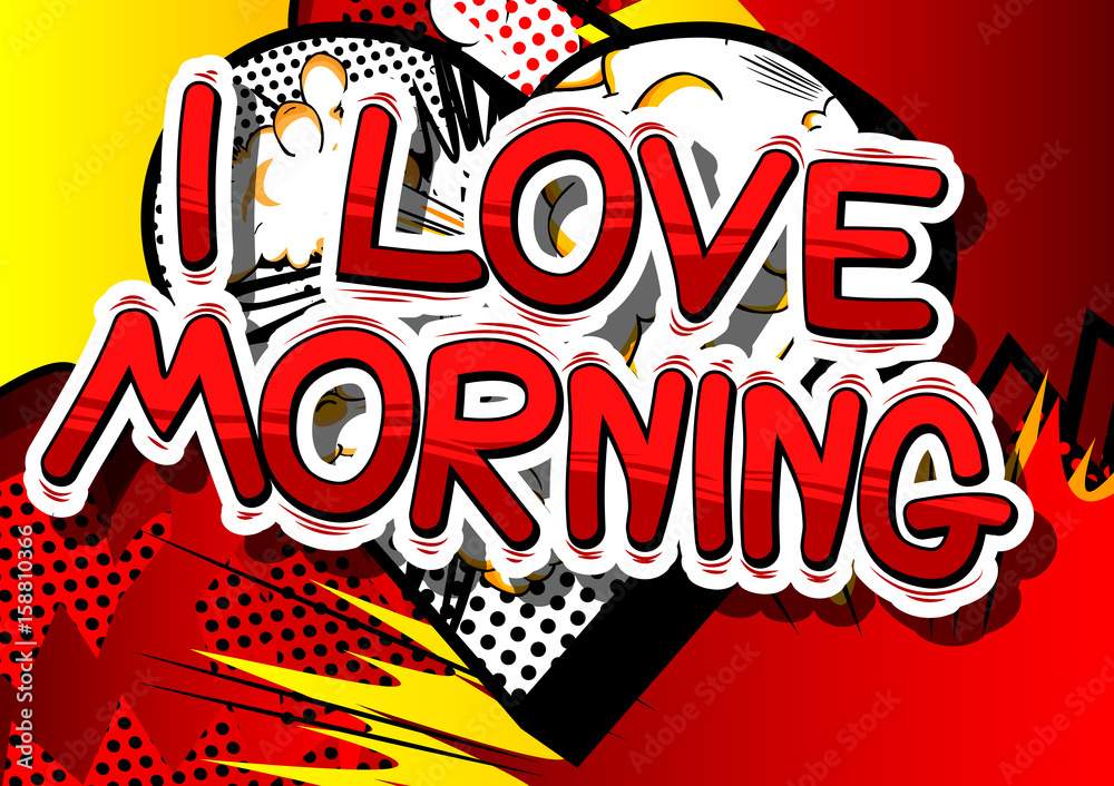 I Love Morning - Comic book style phrase on abstract background.