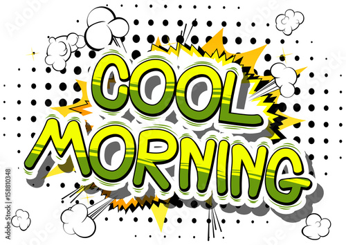 Cool Morning - Comic book style phrase on abstract background.