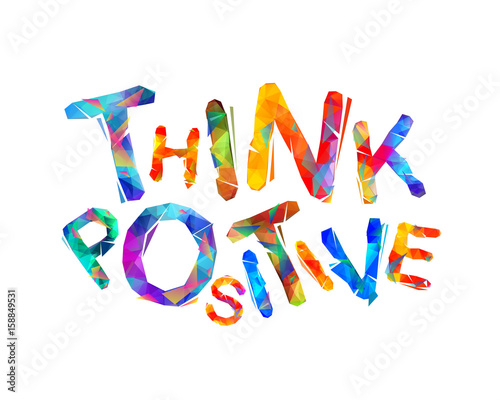 Think positive. Motivation inscription