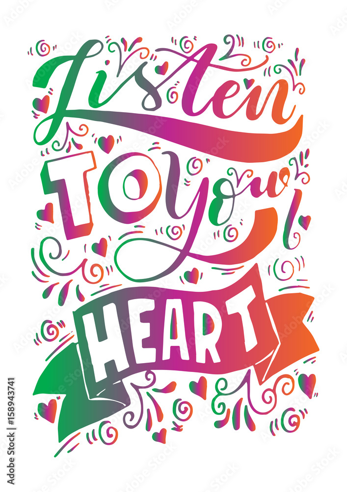 Fototapeta premium Listen To Your Heart with floral doodle on White Background. Hand Lettering. Modern Calligraphy. Handwritten Inspirational motivational quote.