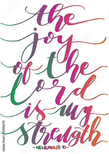 The Joy Of The Lord Is My Strength on White Background. Bible Verse. Hand Lettered Quote. Modern Calligraphy. Christian Poster