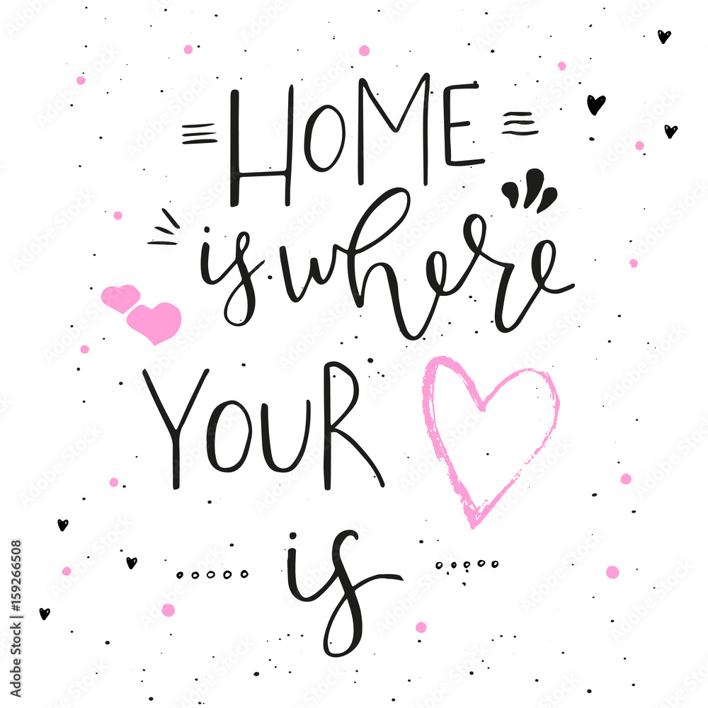 Home is where your heart is - hand drawn typography design