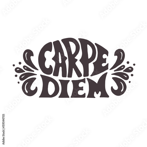 Carpe diem - motivational quote means seize the day or live in the moment.