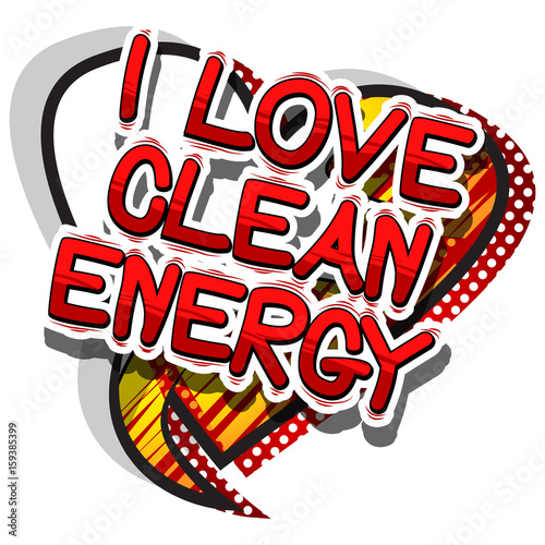 I Love Clean Energy - Comic book style word on abstract background.