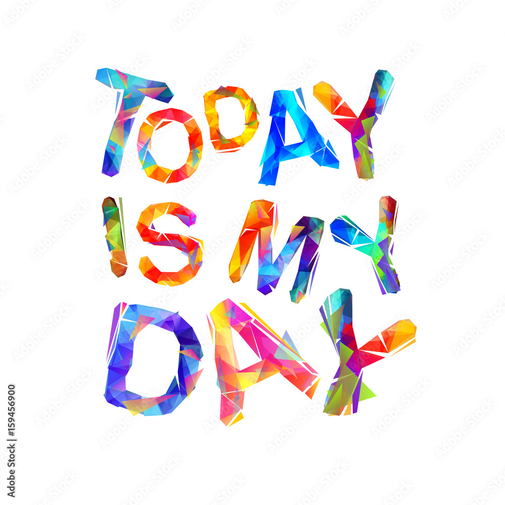 TODAY IS MY DAY TODAY IS MY DAY