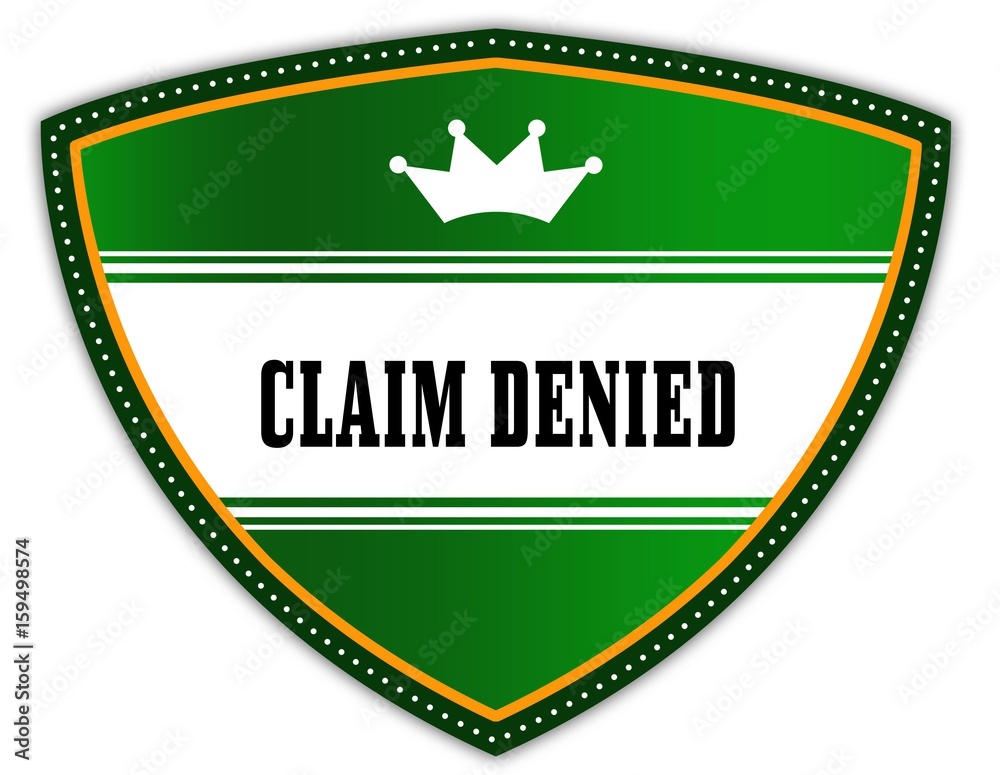 CLAIM DENIED written on green shield with crown.