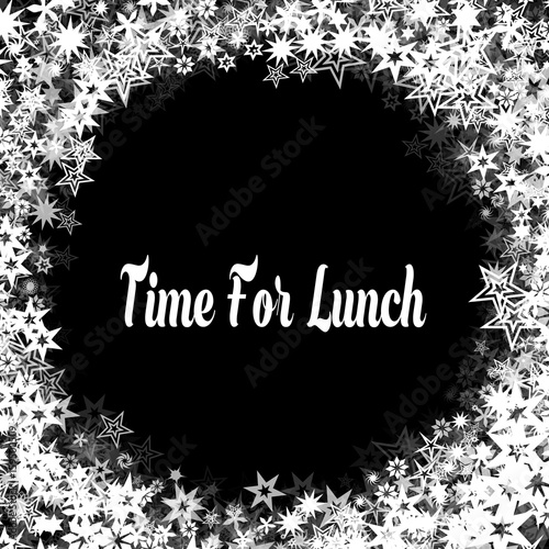 TIME FOR LUNCH on black background with different white stars frame.
