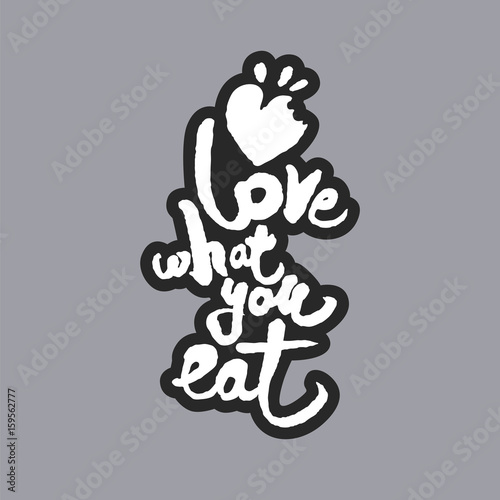 Love What You Eat White Calligraphy Lettering