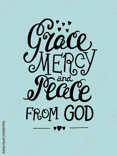 Hand lettering Grace, mercy, and peace from the Lord.