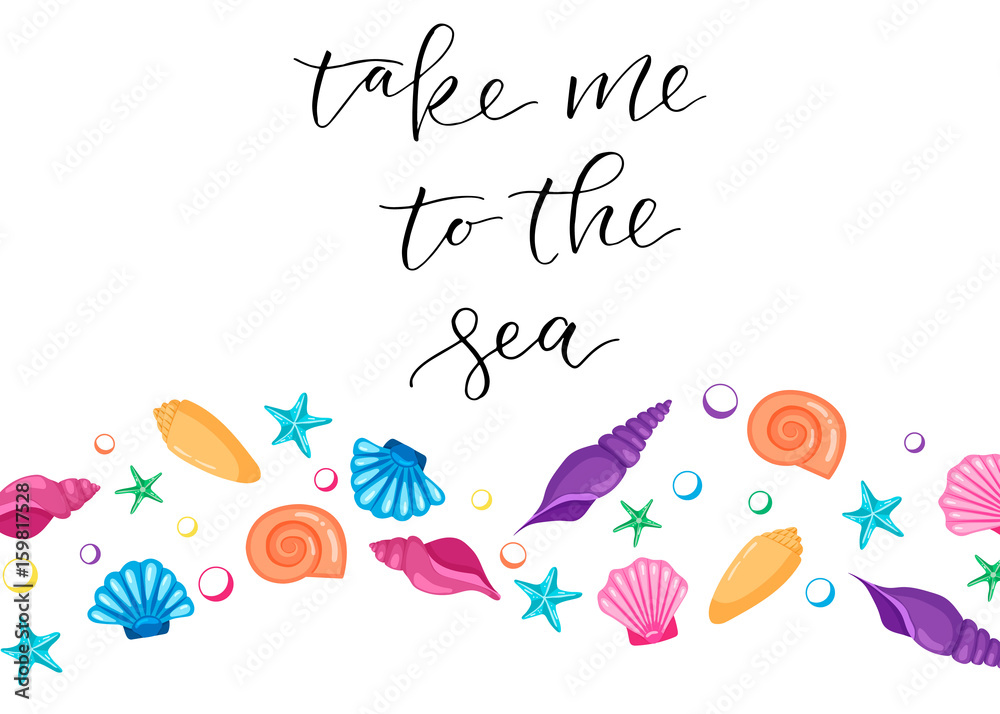 Take Me To The Sea - calligraphic sign with seashells and starfishes forming wave. Cartoon style.