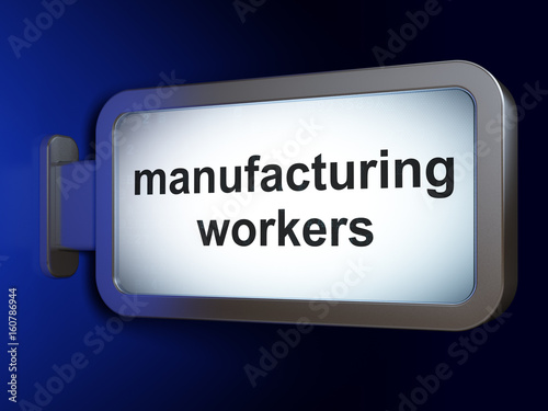 Manufacuring concept: Manufacturing Workers on billboard background