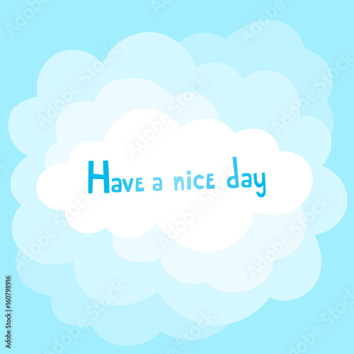 Vector background with cartoon cloud and hand written text "have